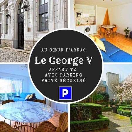 Suite George 5 + Parking Prive Et Securise Arras Eksteriør bilde